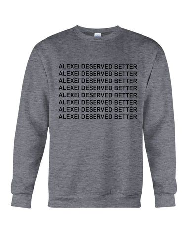 Alexei Deserved Better Limited Classic T-Shirt - Sweatshirt - Unisex Tank Top