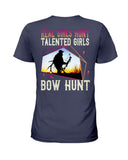 Real Girls Hunt Talented Girls Bow Hunt T-Shirt - Hoodie - Ladies Tee