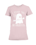 I Found This Humerus Limited Classic T-Shirt - Ladies Flowy Tank - Ladies Tee