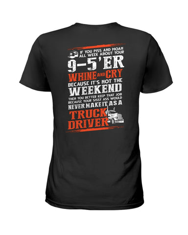 Never Make It As A Truck Driver T-Shirt - Ladies Tee - Guys V-Neck