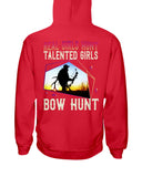 Real Girls Hunt Talented Girls Bow Hunt T-Shirt - Hoodie - Ladies Tee