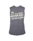 Old Nurses Never Die Limited Classic T-Shirt - Guys Tee - Unisex Long Sleeve