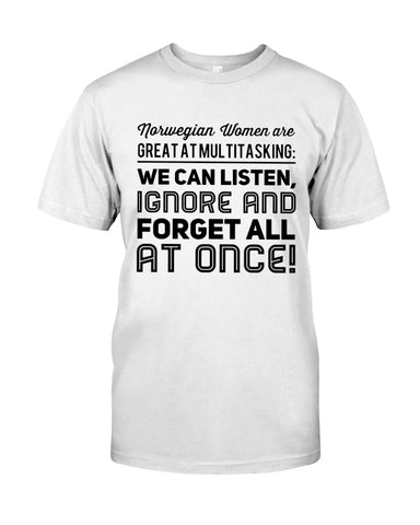 We Can Listen, Ignore Anf Forget All At Once T-Shirt - Guys Tee - Sweatshirt