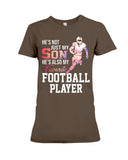 My Son Is Also My Favorite Football Player T-Shirt - Ladies Tee - Hoodie