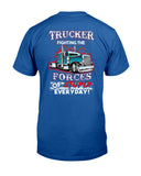 Trucker Fighting The Forces Of Stupid Everyday Limited Classic T-Shirt - Guys Tee - Unisex Long Sleeve