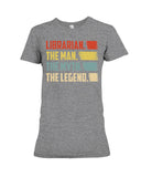 Librarian -The Man-The Myth- The Lengend Tote Bag - Ladies Tee - Hoodie