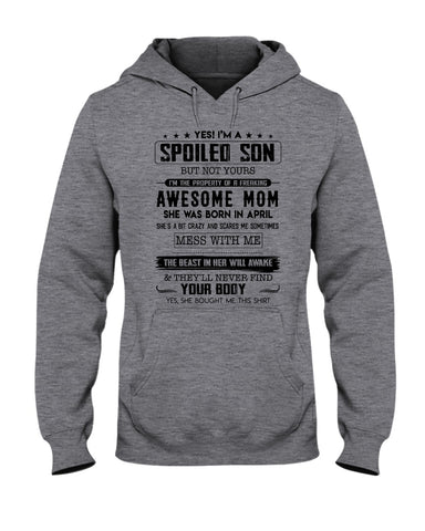 Spoiled Son Was Born In April T-Shirt - Hoodie