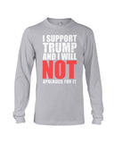 I Support Trump And Will Not Apologize For It Limited Classic T-Shirt - Unisex Long Sleeve - Basketweave Tote Bag