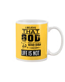 God Is Good Even Life Is Not T-Shirt - Guys V-Neck - Mug