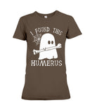 I Found This Humerus - Ladies Tee - Hoodie