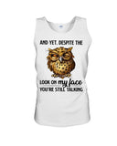 Owl- Look On My Face Limited Classic T-Shirt - Sweatshirt - Unisex Tank Top