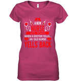 A New Nurse Get Scared, An Old Nurse Yells Back T-Shirt - Guys Tee - Ladies V-Neck