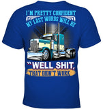 My Last Words Will Be 'Well Shit' T-Shirt - Ladies Tee - Youth Tee