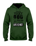 God Is Good Even Life Is Not T-Shirt - Ladies Tee - Hoodie