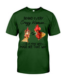Behind A Crazy Woman Is A Man Who Made It Limited Classic T-Shirt - Guys Tee - Unisex Long Sleeve