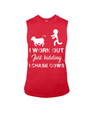 I Chase Cows, Not Just Work Out T-Shirt - Guys Tee - Unisex Long Sleeve