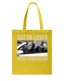 Get In Loser We're Going Killing Tote Bag - Guys Tee - Basketweave Tote Bag