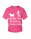 I Chase Cows, Not Just Work Out T-Shirt - Ladies Flowy Tank - Youth Tee