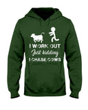 I Chase Cows, Not Just Work Out T-Shirt - Ladies Tee - Hoodie