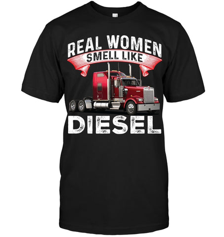 Real Woman Smell Like Diesel T-Shirt - Guys Tee - Ladies Tee