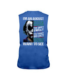 August Man Has 3 Sides You Never Want To See T-Shirt - Guys Tee - Unisex Long Sleeve