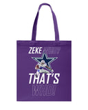 Zeke Dallas Cowboys Who? That's Who! T-Shirt - Unisex Long Sleeve - Basketweave Tote Bag