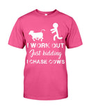 I Chase Cows, Not Just Work Out T-Shirt - Guys Tee - Unisex Long Sleeve