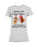 Behind A Crazy Woman Is A Man Who Made It Limited Classic T-Shirt - Ladies Tee - Hoodie
