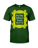 The One Where I Teach Math Limited Classic T-Shirt - Guys Tee - Unisex Long Sleeve