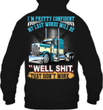 My Last Words Will Be 'Well Shit' T-Shirt - Guys Tee - Hoodie