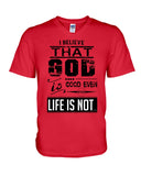 God Is Good Even Life Is Not T-Shirt - Guys V-Neck - Mug