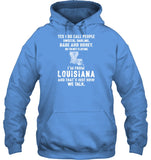 I'm From Louisana And That's Just Now We Talk - Unisex Long Sleeve - Hoodie