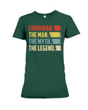 Librarian -The Man-The Myth- The Lengend Tote Bag - Ladies Tee - Hoodie