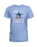 Zeke Dallas Cowboys Who? That's Who! T-Shirt - Hoodie - Ladies Tee