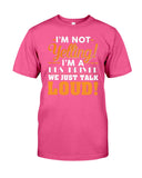 I'm Not Yelling, Just Talk Loud Limited Classic T-Shirt - Guys Tee - Unisex Tank Top