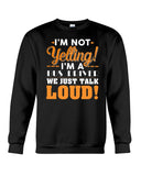 I'm Not Yelling, Just Talk Loud Limited Classic T-Shirt - Basketweave Tote Bag - Sweatshirt