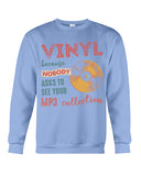 Vinyl Nobody Asks To See Your Mp3 Collection T-Shirt - Sweatshirt - Unisex Tank Top