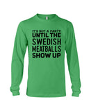 It's Not A Party Until The Swedish Meatballs Show Up T-Shirt - Unisex Long Sleeve - Basketweave Tote Bag