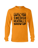 It's Not A Party Until The Swedish Meatballs Show Up T-Shirt - Unisex Long Sleeve - Basketweave Tote Bag
