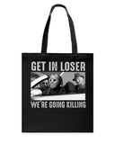 Get In Loser We're Going Killing Tote Bag - Guys Tee - Basketweave Tote Bag