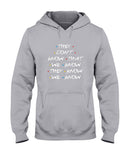 They Don't Know Limited Classic T-Shirt - Hoodie - Ladies Tee