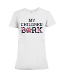 Dog Footprint- My Children Bark Limited Classic T-Shirt - Ladies Flowy Tank - Ladies Tee