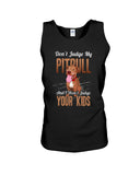 Don't Judge My Pitbull Limited Classic T-Shirt - Unisex Tank Top - Ladies Flowy Tank