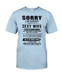 Sorry I Am Already Taken By A Sexy Wife T-Shirt - Guys Tee - Sweatshirt