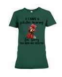 You Were Not Selected By Selective Hearing T-Shirt - Ladies Tee - Hoodie