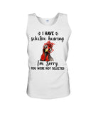 You Were Not Selected By Selective Hearing T-Shirt - Sweatshirt - Unisex Tank Top