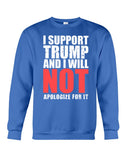 I Support Trump And Will Not Apologize For It Limited Classic T-Shirt - Guys Tee - Sweatshirt