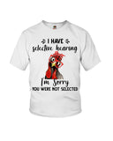 You Were Not Selected By Selective Hearing T-Shirt - Ladies Flowy Tank - Youth Tee