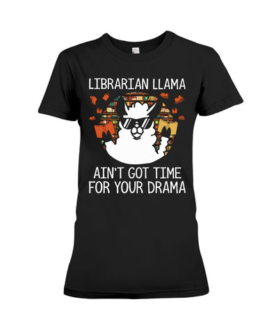 Librarian Llama Ain't Got Time For Your Grandma Tote Bag - Ladies Tee - Hoodie