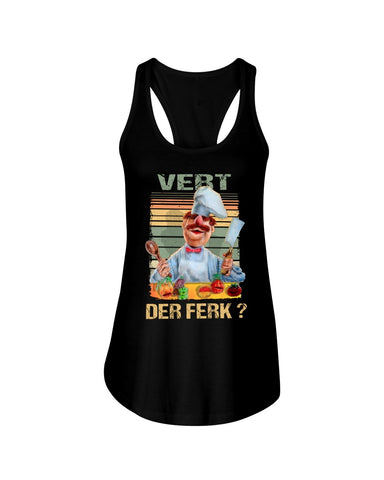 Chef Vert Der Ferk Limited Classic T-Shirt - Ladies Flowy Tank - Ladies Tee